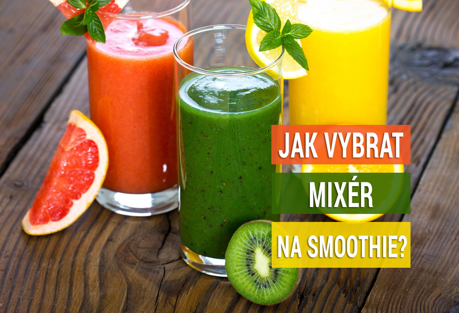 Jak vybrat mixér na smoothie? Hobbystore.cz
